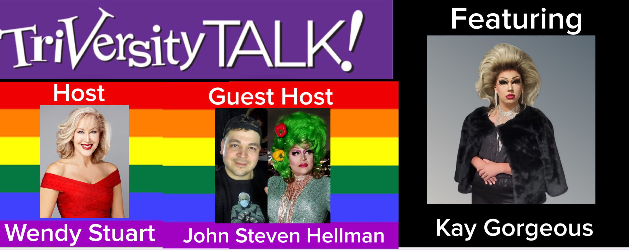 Wendy Stuart and Guest Co-Host John Steven Hellman Present TriVersity Talk! Wednesday 7 PM ET with Featured Guest Kay Gorgeous